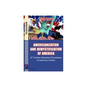 Americanisation and demystification of America. 21st century Romanian perceptions of American culture - Irina David