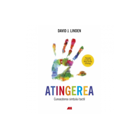 Atingerea. Cunoasterea simtului tactil - David J. Linden