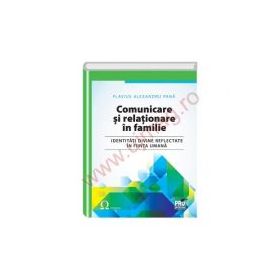 Comunicare si relationare in familie. Identitati divine reflectate in fiinta umana - Flavius Alexandru Pana