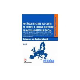 Hotarari recente ale Curtii de Justitie a Uniunii Europene in materia dreptului social. Culegere de jurisprudenta. Voumul 8 - Oana Cristina Niemesch