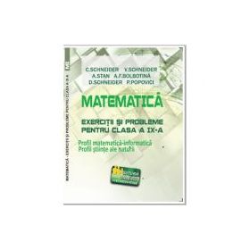 Matematica Exercitii si probleme pentru clasa a 9-a. Profil matematica-informatica, Stiintele naturii - Virgiliu Schneider