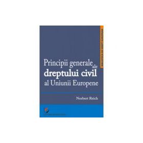 Principii generale ale dreptului civil al Uniunii Europene - Norbert Reich