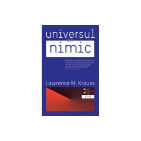 Universul din nimic - Lawrence M. Krauss. Traducere de Constantin Dumitru-Palcus