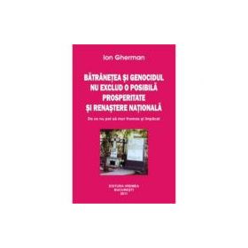 Batranetea si genocidul nu exclud o posibila prosperitate si renastere nationala - Ion Gherman