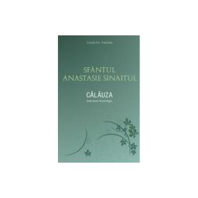 Calauza. Indrumar hristologic - sf. Anastasie Sinaitul