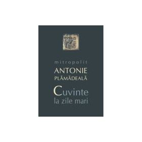 Cuvinte la zile mari - mitrop. Antonie Plamadeala