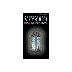 Doamne, fii cu noi! - mitrop. Antonie de Suroj