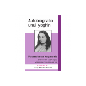 Autobiografia unui yoghin - Paramahansa Yogananda. Traducere de Larisa Andrei