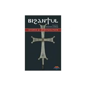 Bizantul, istorie si spiritualitate. Editia a doua - pr. dr. Emanoil Babus