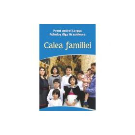 Calea familiei - Preot Andrei Lorgus, Psiholog Olga Krasnikova
