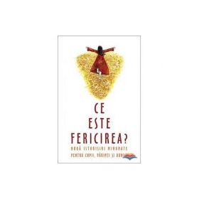 Ce este fericirea? Noua istorioare minunate pentru parinti, copii, bunici