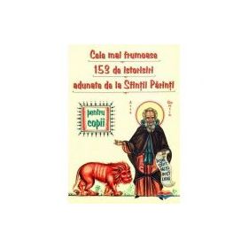 Cele mai frumoase 153 de istorisiri minunate adunate de la Sfintii Parinti