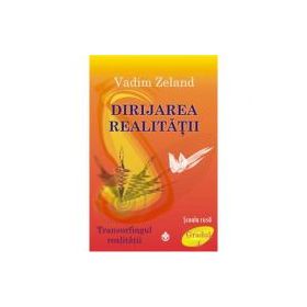 Dirijarea realitatii - Vadim Zeland