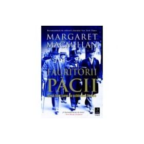 Fauritorii pacii. Sase luni care au schimbat lumea - Margaret Macmillan