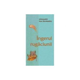 Ingerul rugaciunii - Arhimandrit Ioan Krestiankin