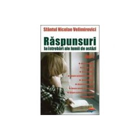 Raspunsuri la intrebari ale lumii de astazi volumul 2 - sf. Nicolae Velimirovici