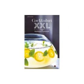 Cocktailuri XXL. Rasfatati-va prietenii - Larousse