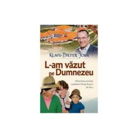 L-am vazut pe Dumnezeu - Klaus-Dietter John