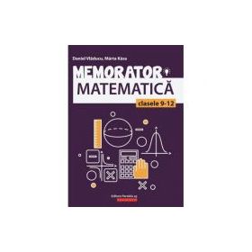 Memorator de matematica pentru clasele 9-12 - Marta Kasa