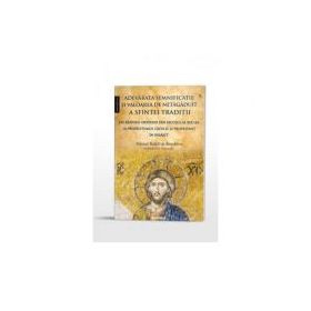 Adevarata semnificatie si valoarea de netagaduit a Sfintei Traditii. Un raspuns ortodox din secolul al 19-lea la prozelitismul catolic si protestant i