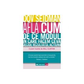 Afla cum. De ce modul in care facem ceva decide rezultatul actiunii - Dov Seidman