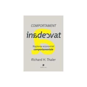 Comportament inadecvat. Nasterea economiei comportamentale - Richard H. Thaler