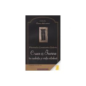 Cruce si Inviere in credinta si viata ortodoxa - Pr. Constantin Galeriu