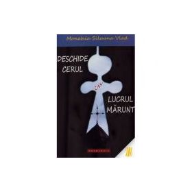 Deschide cerul cu lucrul marunt - Monahia Siluana Vlad