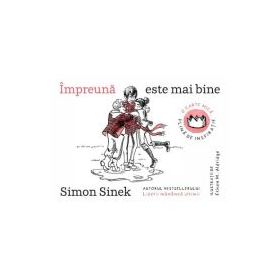 Impreuna este mai bine. O carte mica, plina de inspiratie - Simon Sinek