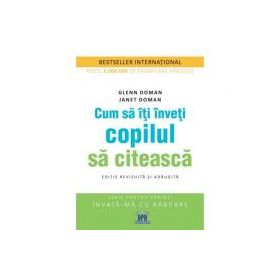 Cum sa iti inveti copilul sa citeasca. Editie revizuita si adaugita - Glenn Doman, Janet Doman