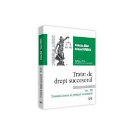 Tratat de drept succesoral. Volumul III. Transmisiunea si partajul mostenirii. Editia a 4-a actualizata si completata - Francisc Deak, Romeo Popescu