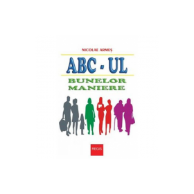 ABC-ul bunelor maniere - Nicolae Armes