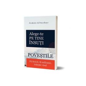 Alege-te pe tine insuti. Povestile - James Altucher