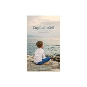 Copilul marii. Aventura transformarii launtrice si a descoperirii de sine - Marius Mihai Lungu