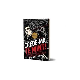 Crede-ma, te mint! - Ryan Holiday