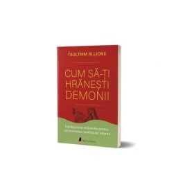 Cum sa-ti hranesti demonii - Tsultrim Allione