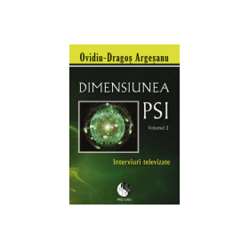 Dimensiunea PSI, volumul 2. Interviuri Televizate - Ovidiu-Dragos Argesanu