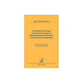 Principiile de la Haga referitoare la alegerea legii aplicabile contractelor comerciale internationale - Radu-Bogdan Bobei