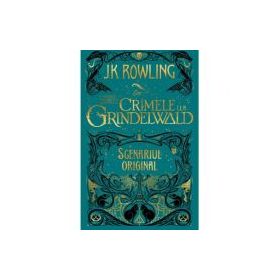 Animale fantastice 2. Crimele lui Grindelwald. Scenariul original - J. K. Rowling