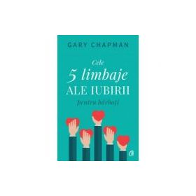 Cele cinci limbaje ale iubirii pentru barbati - Gary Chapman
