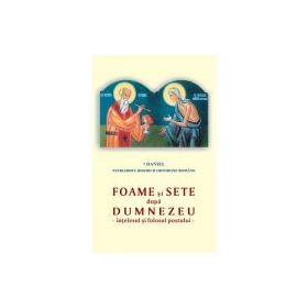 Foame si sete dupa Dumnezeu. Intelesul si folosul postului - Daniel, Patriarhul B. O. R.