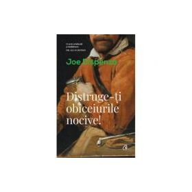 Distruge-ti obiceiurile nocive - Joe Dispenza