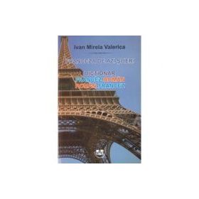 Franceza de azi si ieri. Dictionar roman-francez, francez-roman - Mirela Valerica Ivan