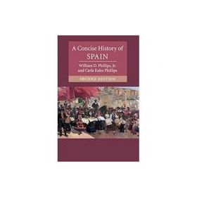 A Concise History of Spain - William D. Phillips, Jr. Carla Rahn Phillips