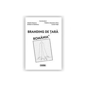 Branding de tara. Romania - N. Cimpoca, E. M. Dobrescu, V. A. Chira, L. Trasa