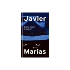 Cand eram muritor - Javier Marias