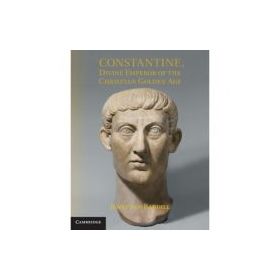 Constantine, Divine Emperor of the Christian Golden Age - Jonathan Bardill