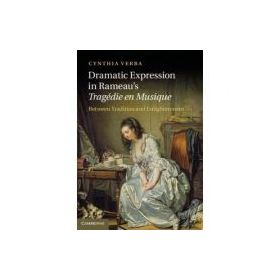 Dramatic Expression in Rameau's Tragedie en Musique: Between Tradition and Enlightenment - Cynthia Verba