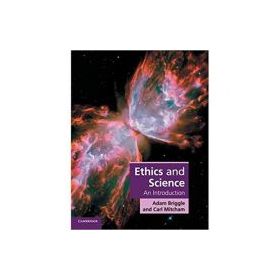 Ethics and Science: An Introduction - Adam Briggle, Carl Mitcham