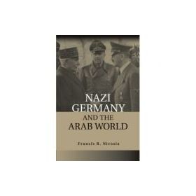 Nazi Germany and the Arab World - Francis R. Nicosia